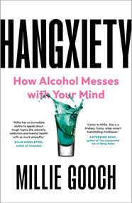 Hangxiety (How Alcohol Messes with Your Mind) by Millie Gooch, 9798318603716