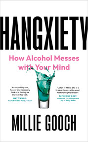Hangxiety (How Alcohol Messes with Your Mind) by Millie Gooch, 9798318603716