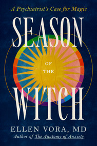 Season of the Witch (A Psychiatrist's Case for Magic) by Ellen Vora, MD, 9780593977583