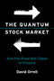 The Quantum Stock Market (And the Road Not Taken in Finance) by David Orrell, 9780262055987