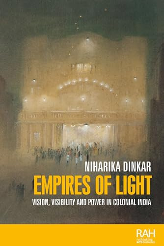 Empires of light (Vision, visibility and power in colonial India) by Niharika Dinkar, 9781526139634