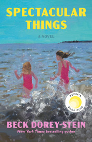 Spectacular Things: Reese's Book Club (A Novel) - 9780593446300 by Beck Dorey-Stein