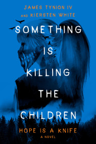 Something Is Killing the Children (Hope Is a Knife: A Novel) by James Tynion IV, Kiersten White, 9780593799383