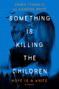 Something Is Killing the Children: Hope Is a Knife (A Novel) by James Tynion IV, Kiersten White, 9780593799383