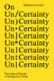 On Un/Certainty (The Uses of Doubt in Dangerous Times) by Natasha Lennard, 9781804295618