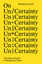 On Un/Certainty (The Uses of Doubt in Dangerous Times) by Natasha Lennard, 9781804295618