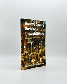 How We Govern Our Minds Through Others (Epistemic Autonomy Beyond the Myth of Independence) by J. Adam Carter, Neil Levy, 9780262056458