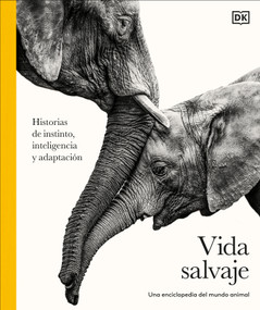 Vida salvaje: Una enciclopedia del mundo animal (Animal Behavior) (Historias de instinto, inteligencia y adaptación) (Spanish Edition) by DK, 9798217312887