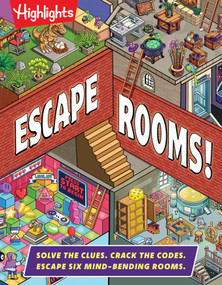 Escape Rooms! (Solve the Clues. Crack the Codes. Escape Six Mind-bending Rooms) by Highlights, 9781639625185