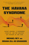 The Havana Syndrome (Secret Weapons, a Government Cover-Up, and the Greatest Spy Mystery of Our Time) by Michael Rey, Oriana Zill de Granados, Scott Pelley, 9798217088386