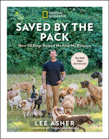 Saved by the Pack (How 50 Dogs Helped Me Find My Purpose) by Lee Asher, 9781426224706