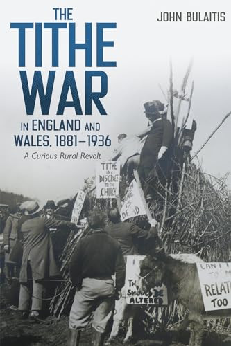 The Tithe War in England and Wales, 1881-1936 (A Curious Rural Revolt) by John Bulaitis, 9781837653584