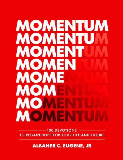 Momentum (100 Devotions to Regain Hope for Your Life and Future) by Albaner C. Eugene, Jr., 9798217153114