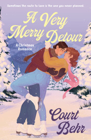A Very Merry Detour (A Christmas Romance) by Court Behr, 9780593979020