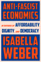 Anti-Fascist Economics by Isabella Weber, 9798217154432