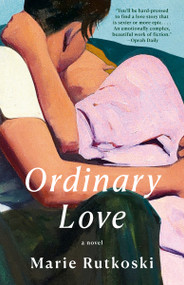 Ordinary Love (A Novel) - 9780593689134 by Marie Rutkoski