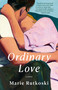 Ordinary Love (A Novel) - 9780593689134 by Marie Rutkoski