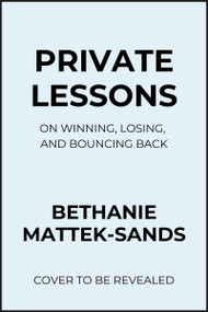 Private Lessons (On Winning, Losing, and Bouncing Back) - 9798992427691 by Bethanie Mattek-Sands