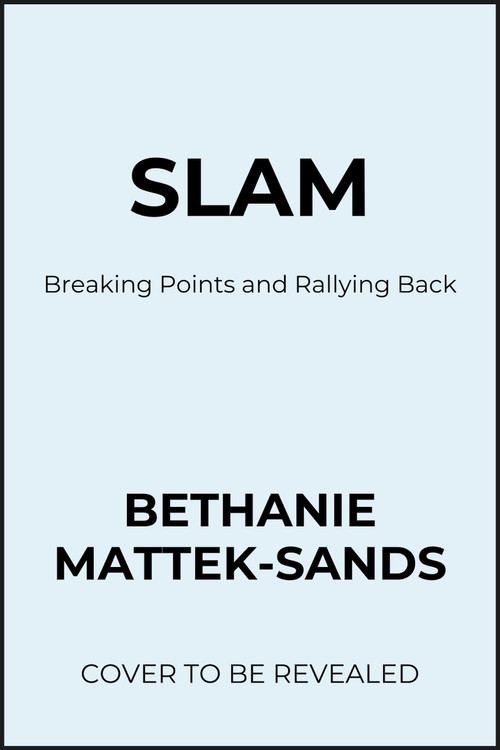 Slam (Break Points, Breakdowns, and Rallying Back) - 9798992427691 by Bethanie Mattek-Sands