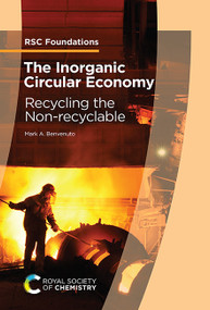 The Inorganic Circular Economy (Recycling the Non-recyclable) by Mark A Benvenuto, 9781837675197
