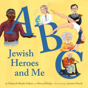 ABC Jewish Heroes and Me by Deborah Bodin Cohen, Kerry Olitzky, Jeanine Murch, 9781681157078