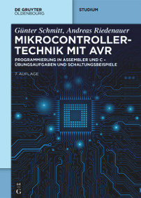 Mikrocontrollertechnik mit AVR (Programmierung in Assembler und C - Übungsaufgaben und Schaltungsbeispiele) (German Edition) by Günter Schmitt, Andreas Riedenauer, 9783111214542