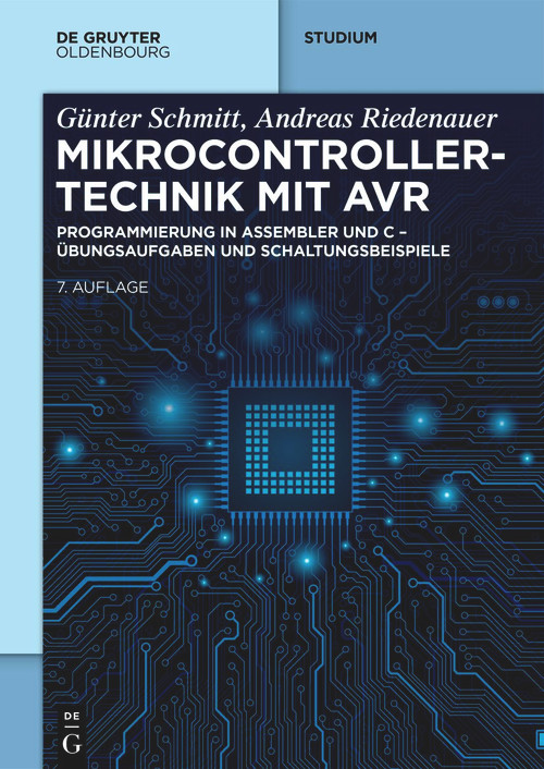 Mikrocontrollertechnik mit AVR (Programmierung in Assembler und C - Übungsaufgaben und Schaltungsbeispiele) (German Edition) by Günter Schmitt, Andreas Riedenauer, 9783111214542