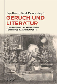 Geruch und Literatur (Studien zu deutschsprachigen Texten des 19. Jahrhunderts) (German Edition) by Ingo Breuer, Frank Krause, 9783111395548