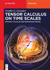 Tensor Calculus on Time Scales (Dynamic Calculus and Riemannian Spaces) by Svetlin G. Georgiev, 9783112228487