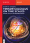 Tensor Calculus on Time Scales (Dynamic Calculus and Riemannian Spaces) by Svetlin G. Georgiev, 9783112228487