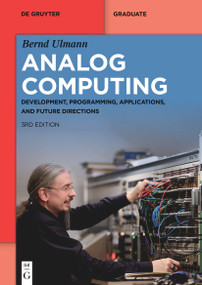 Analog Computing (Development, Programming, Applications, and Future Directions) by Bernd Ulmann, 9783119146289