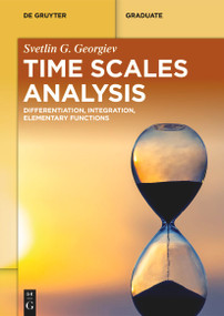 Time Scales Analysis (Differentiation, Integration, Elementary Functions) by Svetlin Georgiev, 9783112232071
