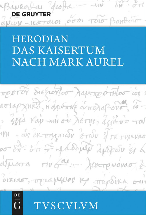 Das Kaisertum nach Mark Aurel (Griechisch - deutsch) (German Edition) by Herodian, Alfons Städele, 9783112224274