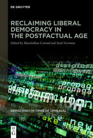 Reclaiming Liberal Democracy in the Postfactual Age by Maximilian Conrad, Saul Newman, 9783112222836