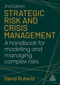 Strategic Risk and Crisis Management (A Handbook for Modelling and Managing Complex Risks) - 9781398629219 by David Rubens, 9781398629219