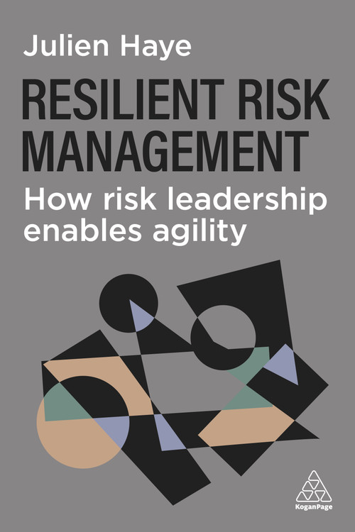Resilient Risk Management (How Risk Leadership Enables Agility) - 9781398629325 by Julien Haye, 9781398629325