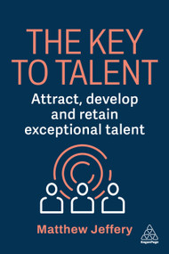 The Key to Talent (Attract, Develop and Retain Exceptional Talent) by Matthew Jeffery, 9781398629639