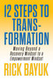 12 Steps to Transformation (Moving Beyond a Recovery Mindset to an Empowerment Mindset) by Rick Bayuk, 9781722507480