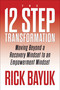 12 Steps to Transformation (Moving Beyond a Recovery Mindset to an Empowerment Mindset) by Rick Bayuk, 9781722507480