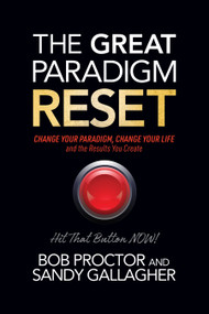 The Great Paradigm Reset (Change Your Paradigm, Change Your Life and the Results You Create) by Bob Proctor, Sandy Gallagher, 9781722507510
