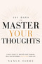 101 Days to Master Your Thoughts (A guide to break free from negative thinking- one day at a time.) by Nancy Sidhu, 9781722507558