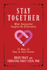 Stay Together (What Successful Couples Do Differently) by Brian Tracy, Christina Tracy Stein, 9781722507503