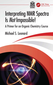 Interpreting NMR Spectra Is Not Impossible! (A Primer for an Organic Chemistry Course) by Michael S. Leonard, 9781041325253