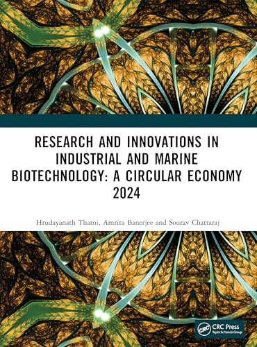 Research and Innovations in Industrial and Marine Biotechnology: A Circular Economy 2024 by Hrudayanath Thatoi, Amrita Banerjee, Sourav Chattaraj, 9781041282853