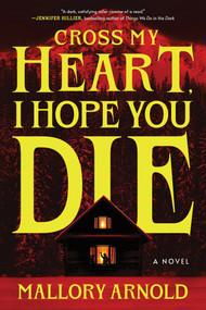 Cross My Heart, I Hope You Die (Standard Edition) (A Novel) by Mallory Arnold, 9781615956043