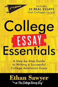 College Essay Essentials (A Step-by-Step Guide to Writing a Successful College Admission Essay) - 9781464234248 by Ethan Sawyer, 9781464234248