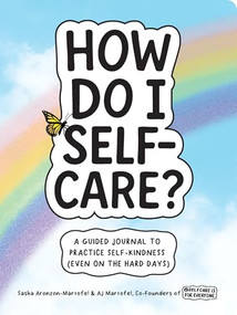 How Do I Self-Care? (A Guided Journal to Practice Self-Kindness (Even on the Hard Days)) by Sasha Aronzon-Martofel, AJ Martofel, 9798897170098