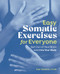 Easy Somatic Exercises for Everyone (Get Out of Your Brain and Into Your Body) by Toni Teixeira, Christy Ni, 9798897170265