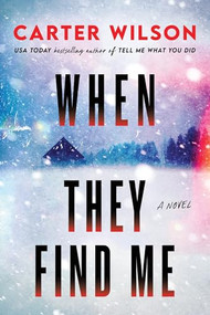 When They Find Me (A Novel) by Carter Wilson, 9781464272684