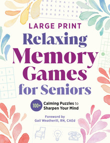 Relaxing Memory Games for Seniors (100+ Calming Puzzles to Sharpen Your Mind) by Callisto Publishing, Gail Weatherill RN, CAEd, 9798897171026